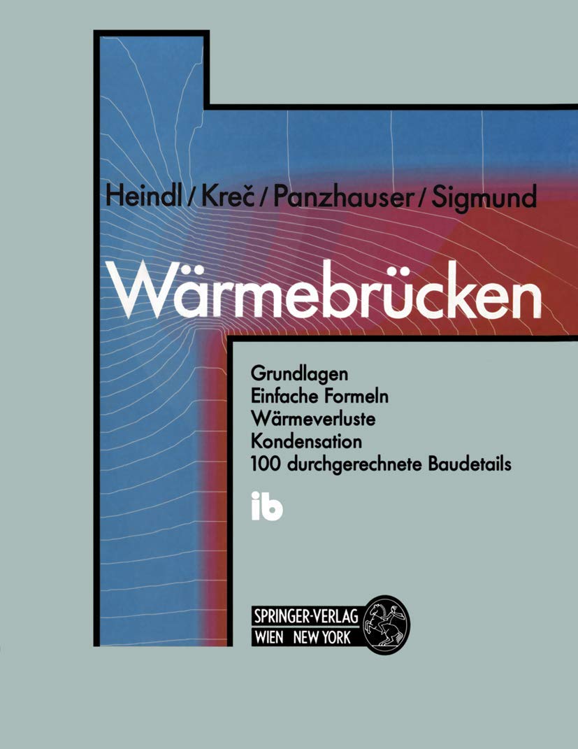 Wärmebrücken: Grundlagen Einfache Formeln Wärmeverluste Kondensation 100 durchgerechnete Baudetails: Grundlagen, Einfache Formeln, Wearmeverluste, Kondensation, 100 Durchgerechnete Baudetails Business & Technology