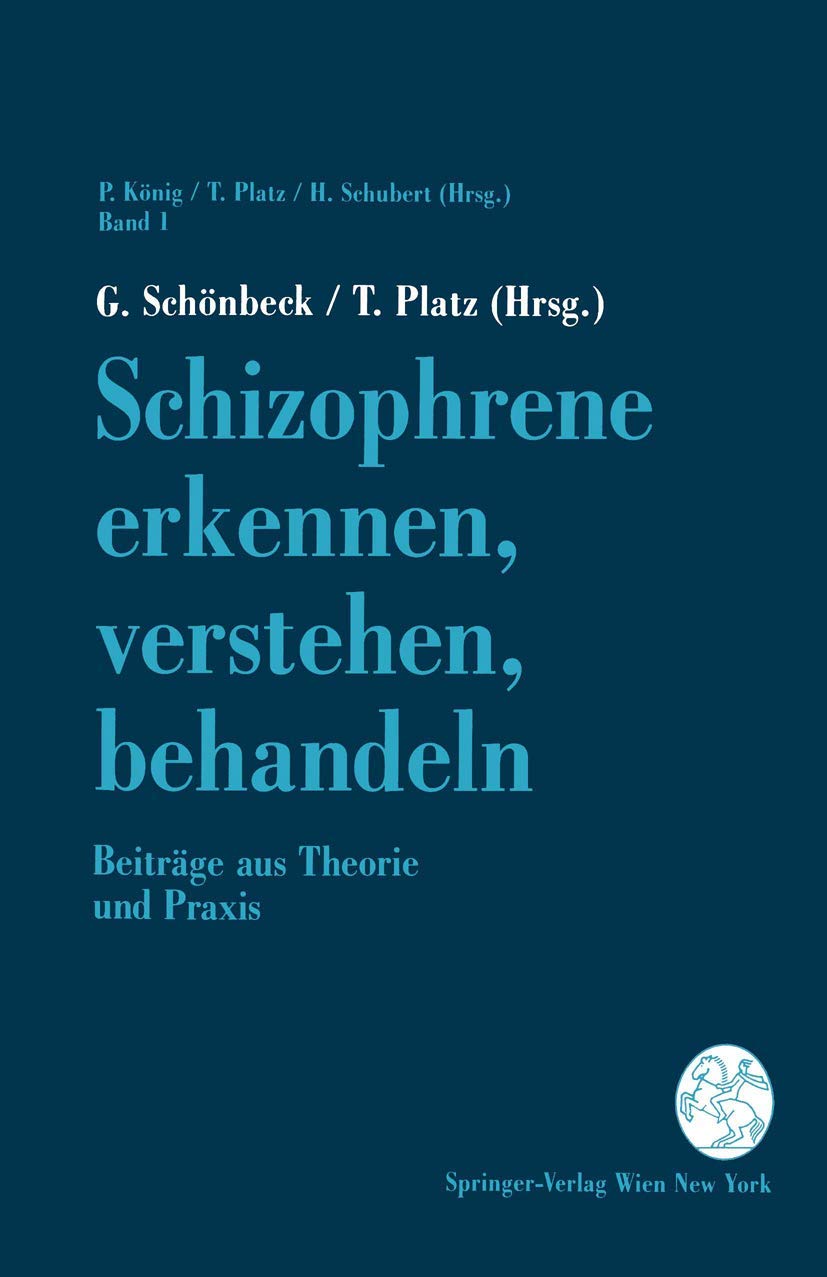 "Schizophrene erkennen, verstehen, behandeln": Beiträge Aus Theorie Und Praxis (Aktuelle Probleme der Schizophrenie, 1, Band 1) Medicine