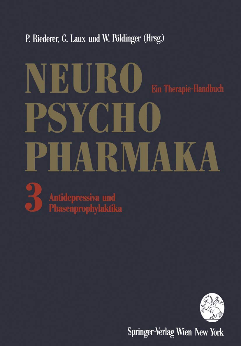Neuro-Psychopharmaka - Ein Therapie-Handbuch: Band 3: Antidepressiva und Phasenprophylaktika Medicine