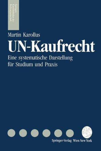 UN-Kaufrecht: Eine systematische Darstellung für Studium und Praxis: Eine Systematische Darstellung Fa1/4r Studium Und Praxis (Springers Kurzlehrbücher der Rechtswissenschaft) Law