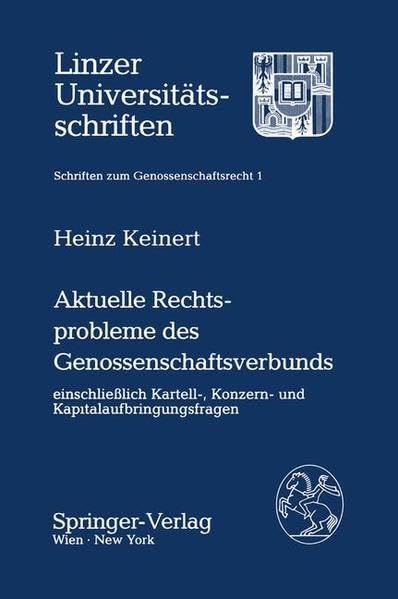 Aktuelle Rechtsprobleme des Genossenschaftsverbunds: Einschliesslich Kartell-, Konzern- und Kapitalaufbringungsfragen (Linzer Universitätsschriften / Schriften zum Genossenschaftsrecht) Books