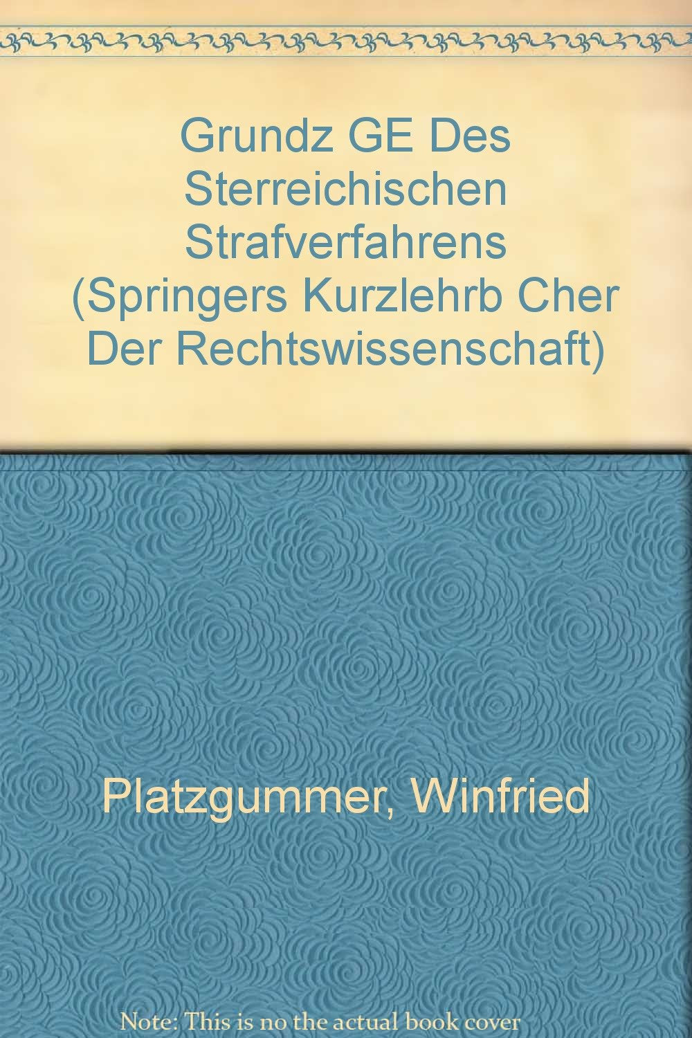 Grundzüge des österreichischen Strafverfahrens (Springers Kurzlehrbücher der Rechtswissenschaft) Law