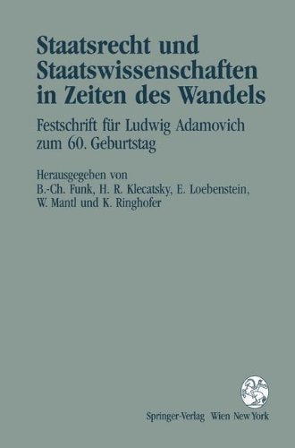 Staatsrecht und Staatswissenschaften in Zeiten des Wandels: Festschrift für Ludwig Adamovich zum 60. Geburtstag: Festschrift Fa1/4r Ludwig Adamovich Zum 60. Geburtstag Law