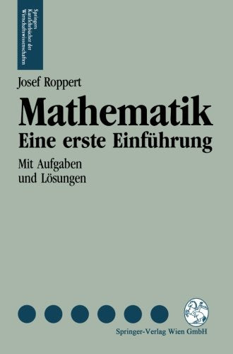 Mathematik: Eine Erste Einführung (Springers Kurzlehrbücher Der Wirtschaftswissenschaften) (German Edition) book