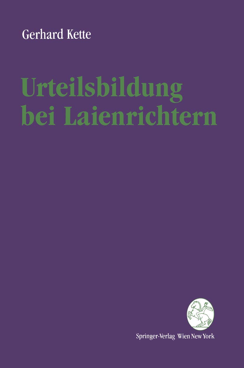 Urteilsbildung bei Laienrichtern: Ein Psychologisches Modell Zur Analyse Außerrechtlicher Urteilsdeterminanten (German Edition) (Praxis der Erhaltung von Bauten) General education