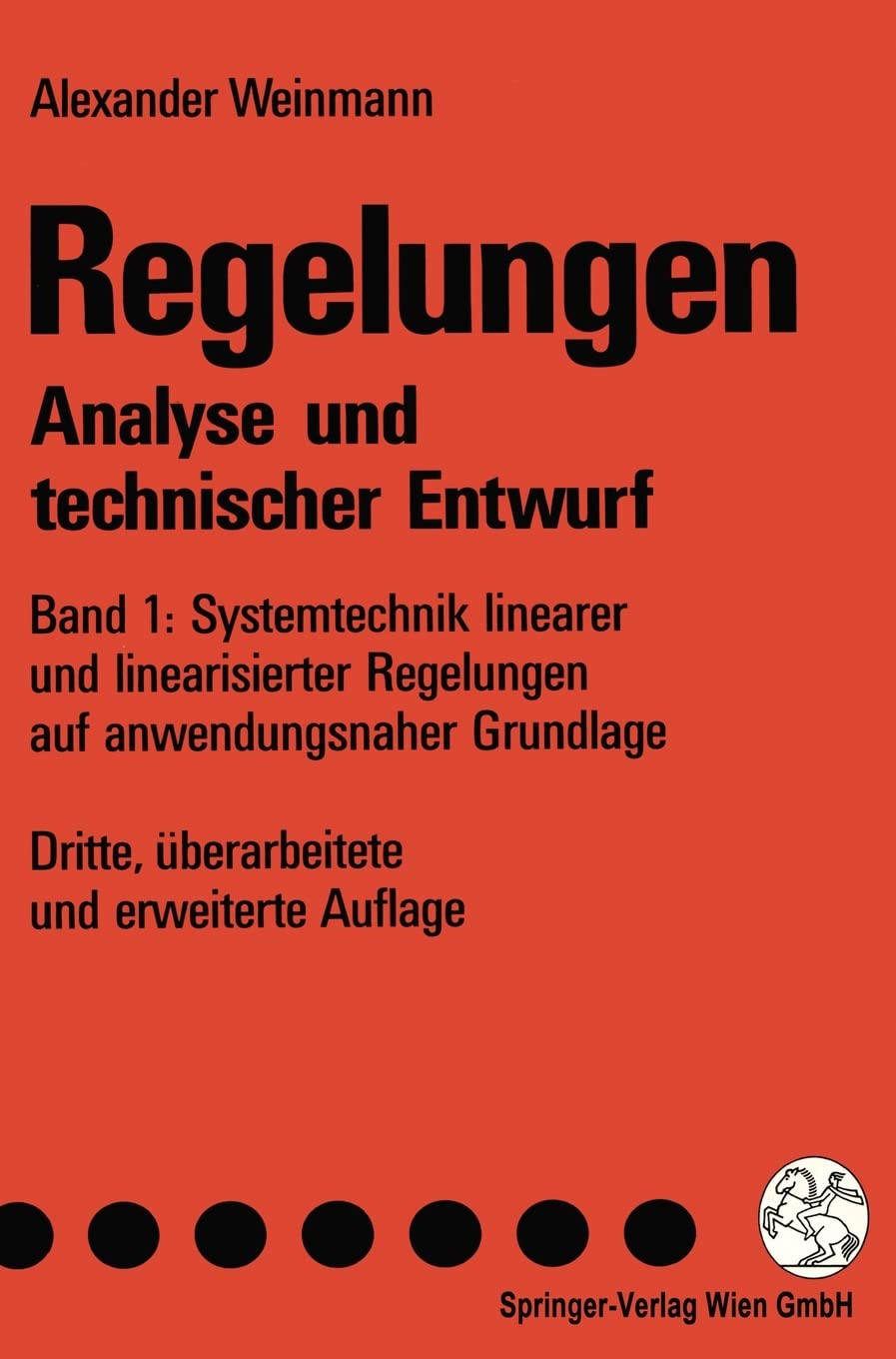 Regelungen Analyse und technischer Entwurf: Band 1: Systemtechnik linearer und linearisierter Regelungen auf anwendungsnaher Grundlage Business & Technology
