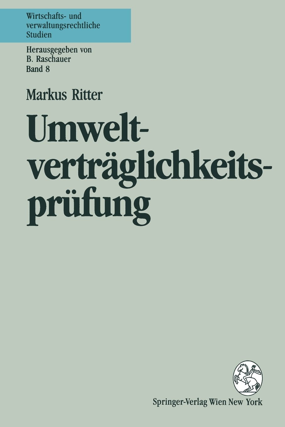 Umweltverträglichkeitsprüfung und konzentriertes Genehmigungsverfahren nach dem Uvp-G (Wirtschafts- und verwaltungsrechtliche Studien, Band 8) Law