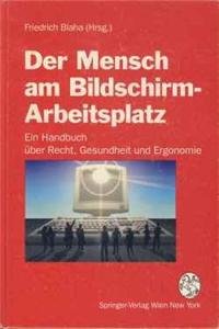 Der Mensch am Bildschirm-Arbeitsplatz: Ein Handbuch über Recht, Gesundheit und Ergonomie Law