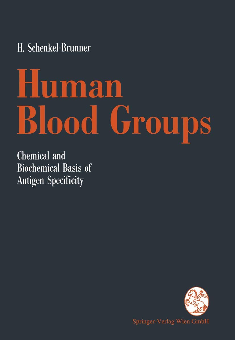 Human Blood Groups: Chemical and Biochemical Basis of Antigen Specificity Medicine