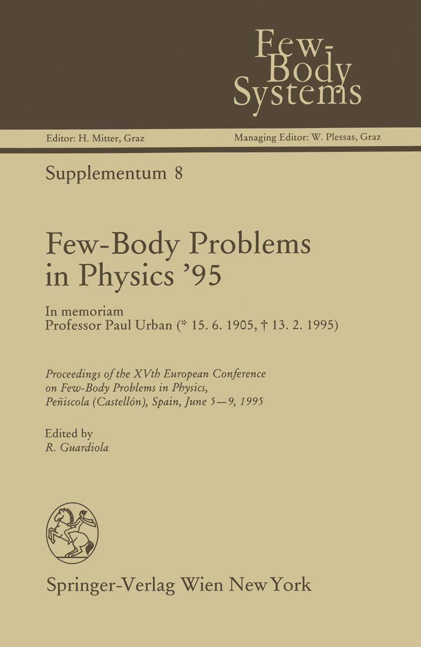 Few-Body Problems in Physics ’95: In memoriam Professor Paul Urban (Few-Body Systems, 8, Band 8) Business & Technology