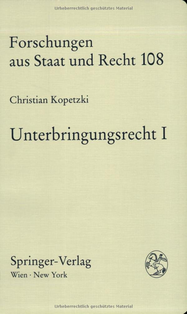 Unterbringungsrecht: Erster Band Historische Entwicklung und verfassungsrechtliche Grundlagen: Historische Entwicklung Und Verfassungsrechtliche ... Und Vollzug (Forschungen aus Staat und Recht) Law