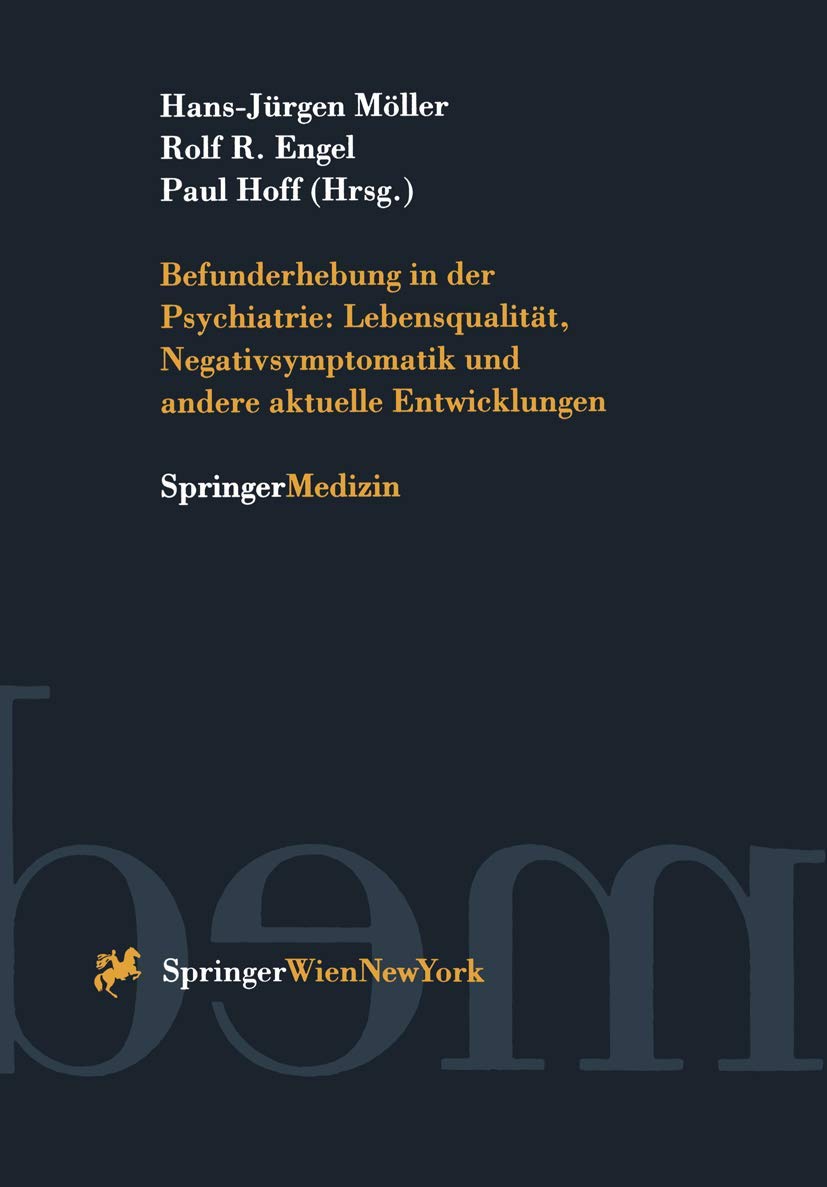 Befunderhebung in der Psychiatrie: Lebensqualität, Negativsymptomatik Und Andere Aktuelle Entwicklungen (German Edition) Medicine