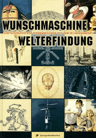 Wunschmaschine Welterfindung: Eine Geschichte der Technikvisionen seit dem 18. Jahrhundert Business & Technology