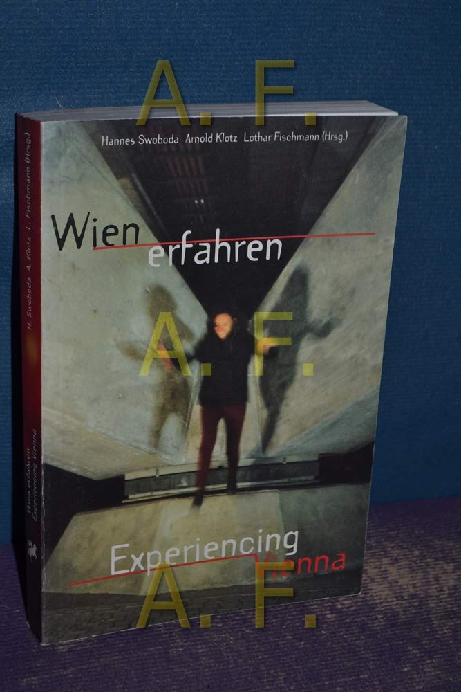 Wien erfahren/Experiencing Vienna: Ein Drehbuch für Wien/A Film-Script for Vienna Architecture