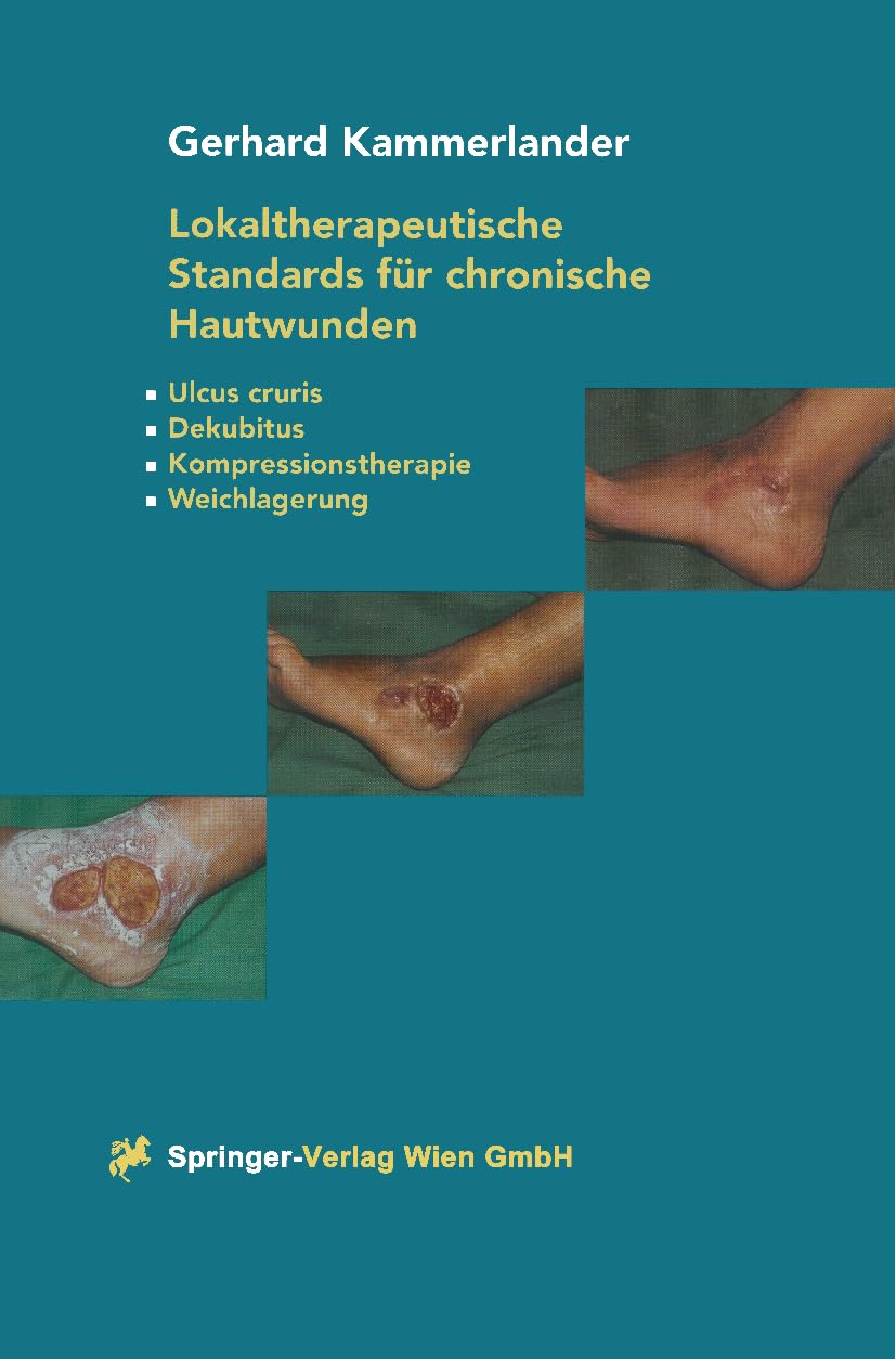 Lokaltherapeutische Standards für chronische Hautwunden: Ulcus cruris - Dekubitus - Kompressionstherapie - Weichlagerung Medicine