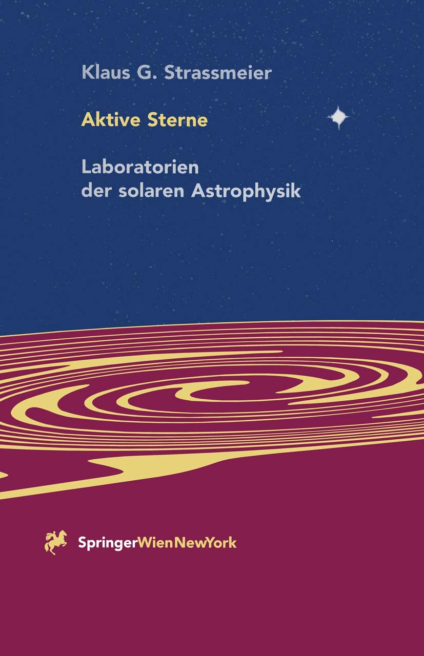 Aktive Sterne: Laboratorien der solaren Astrophysik Natural Sciences
