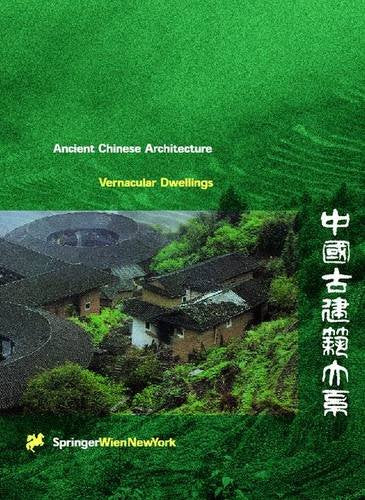 Ancient Chinese Architecture: Vernacular Dwellings Architecture