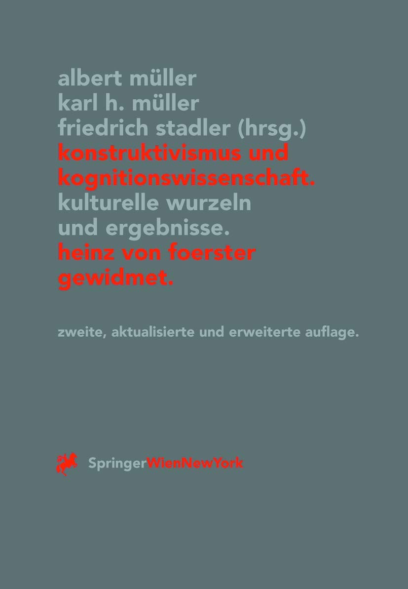 Konstruktivismus und Kognitionswissenschaft: Kulturelle Wurzeln und Ergebnisse (Veröffentlichungen des Instituts Wiener Kreis) Philosophy