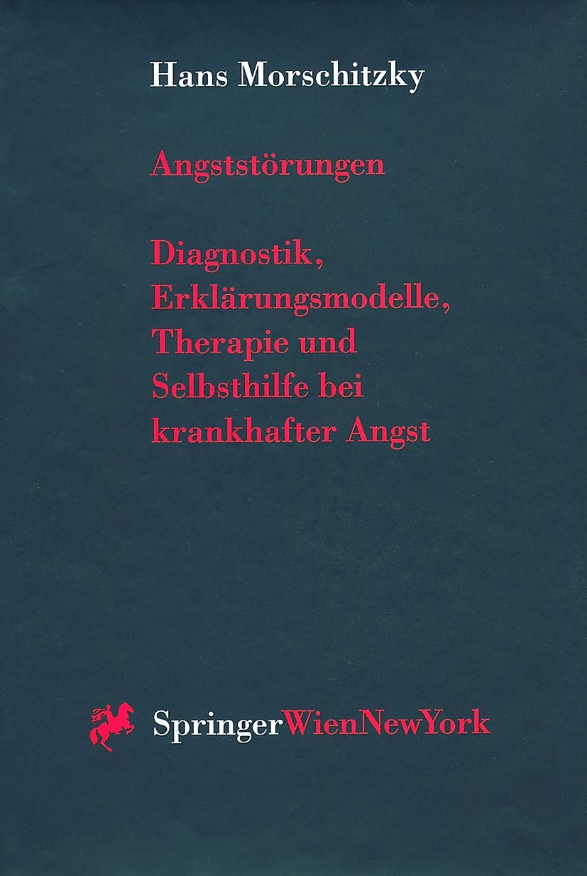 Angststörungen: Diagnostik, Erklärungsmodelle, Therapie und Selbsthilfe bei krankhafter Angst Medicine