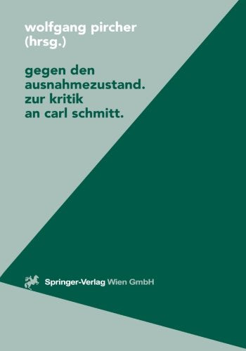 Gegen den Ausnahmezustand Zur Kritik an Carl Schmitt (Politische Philosophie und Ökonomie) Law