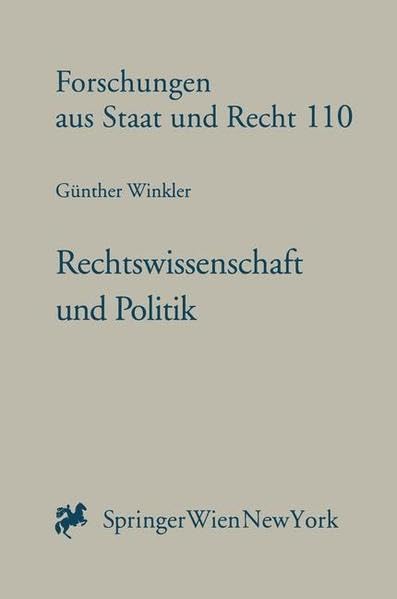 Rechtswissenschaft und Politik: Die Freiheit des Menschen in der Ordnung des Rechts (Forschungen aus Staat und Recht) Law