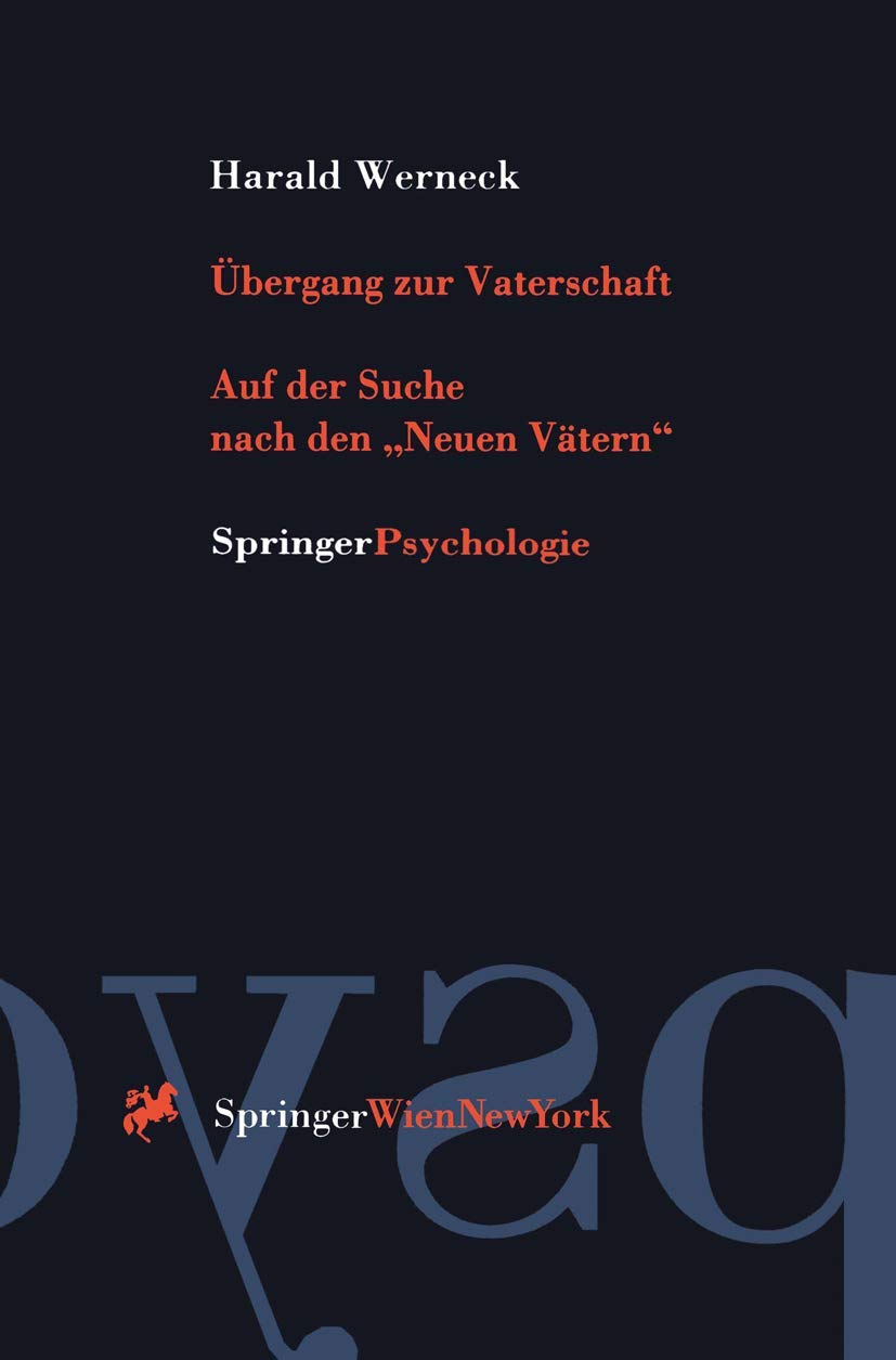 Übergang zur Vaterschaft: Auf der Suche nach den „Neuen Vätern“ (Springer Psychologie) Medicine