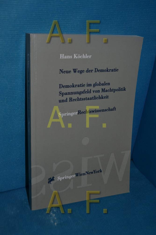 Neue Wege der Demokratie: Demokratie im Globalen Spannungsfeld von Machtpolitik und Rechtsstaatlichkeit Law