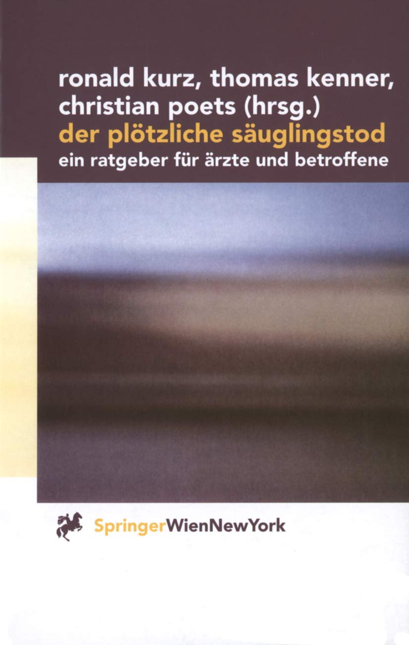 Der plötzliche Säuglingstod: Ein Ratgeber Für Ärzte Und Betroffene (Springer Medicine) Medicine