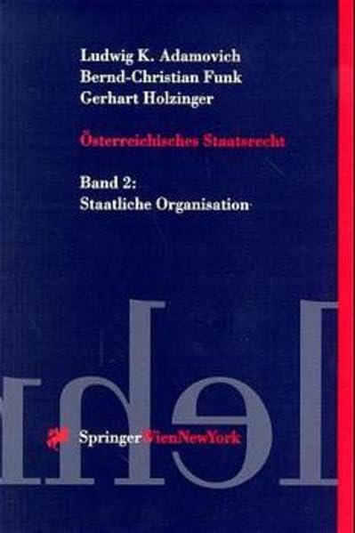 Österreichisches Staatsrecht: Band 2: Staatliche Organisation (Springers Kurzlehrbücher der Rechtswissenschaft) Law