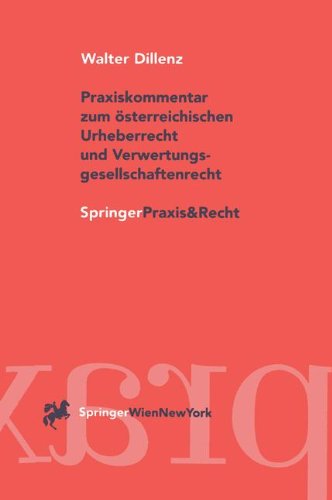Praxiskommentar Zum Asterreichischen Urheberrecht Und Verwertungsgesellschaftenrecht (Springer Praxis & Recht) Law