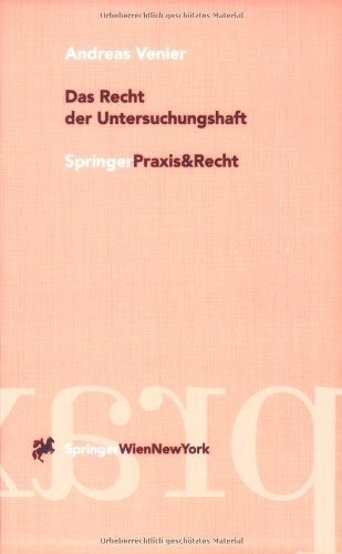 Das Recht der Untersuchungshaft: Tatverdacht, Haftgründe, Verhältnismäßigkeit: Tatverdacht, Haftgr Nde, Verh Ltnism Igkeit (Springer Praxis & Recht) Law