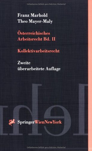 Österreichisches Arbeitsrecht II: Kollektivarbeitsrecht (Springers Kurzlehrbucher Der Rechtswissenschaft) Law