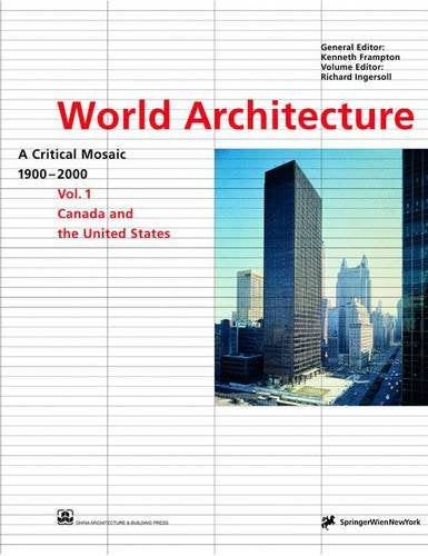 World Architecture 1900-2000: A Critical Mosaic: Canada and the United States Architecture