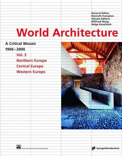 World Architecture 1900-2000: A Critical Mosaic: Northern Europe, Central Europe and Western Europe Architecture