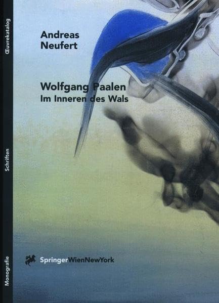 Wolfgang Paalen. Im Inneren des Wals: Monographie - Schriften - Oeuvrekatalog Film, Art & Culture