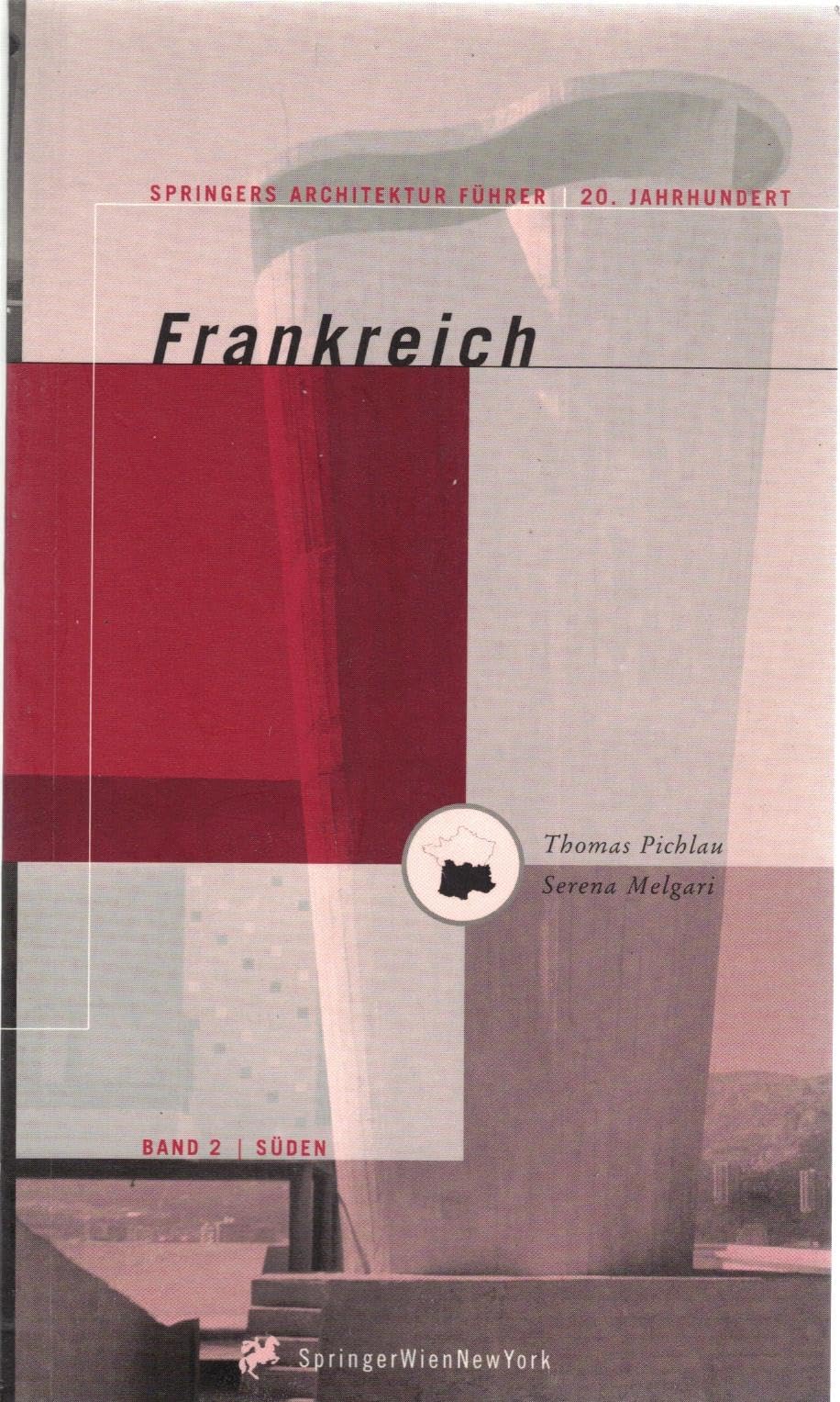 Springers Architekturführer 20. Jahrhundert Frankreich: Band 2: Süden Architecture Books