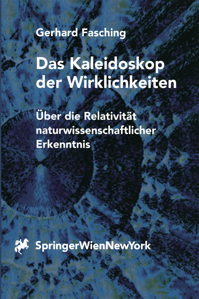 Das Kaleidoskop der Wirklichkeiten. Über die Relativität naturwissenschaftlicher Erkenntnis Philosophy