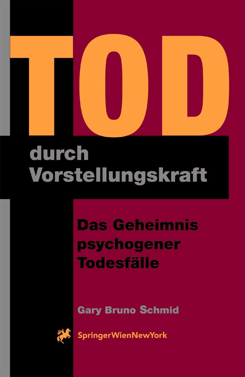 Tod durch Vorstellungskraft: Das Geheimnis psychogener Todesfälle Medicine