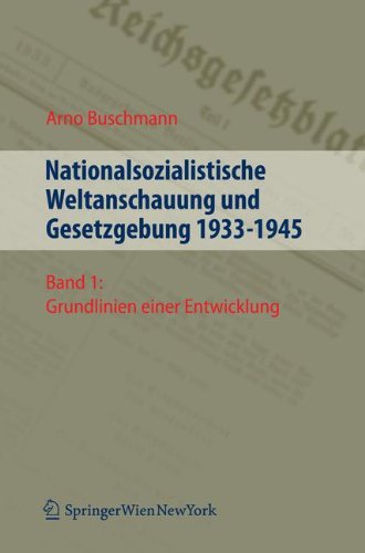 Nationalsozialistische Weltanschauung und Gesetzgebung 1933-1945. Band I: Grundlinien einer Entwicklung. Band II: Dokumentation einer Entwicklung / ... Weltanschauung und Gesetzgebung 1933-1945 Law