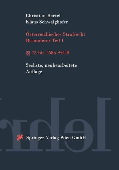 Österreichisches Strafrecht. Besonderer Teil I (§§ 75 bis 168e StGB) (Springers Kurzlehrbücher der Rechtswissenschaft) Law