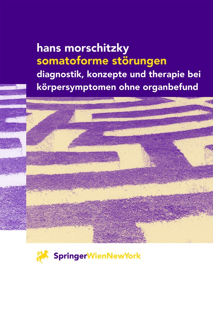 Somatoforme Störungen: Diagnostik, Konzepte und Therapie bei Körpersymptomen ohne Organbefund Medicine