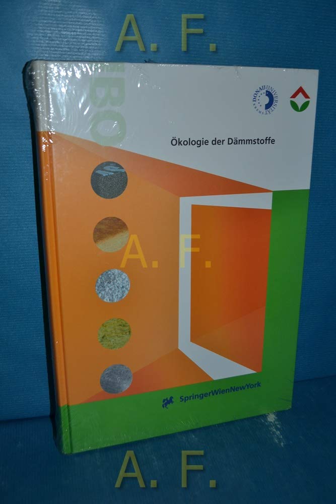 Ökologie der Dämmstoffe: Grundlagen der Wärmedämmung. Lebenszyklusanalyse von Wärmedämmstoffen. Optimale Dämmstandards Business & Technology