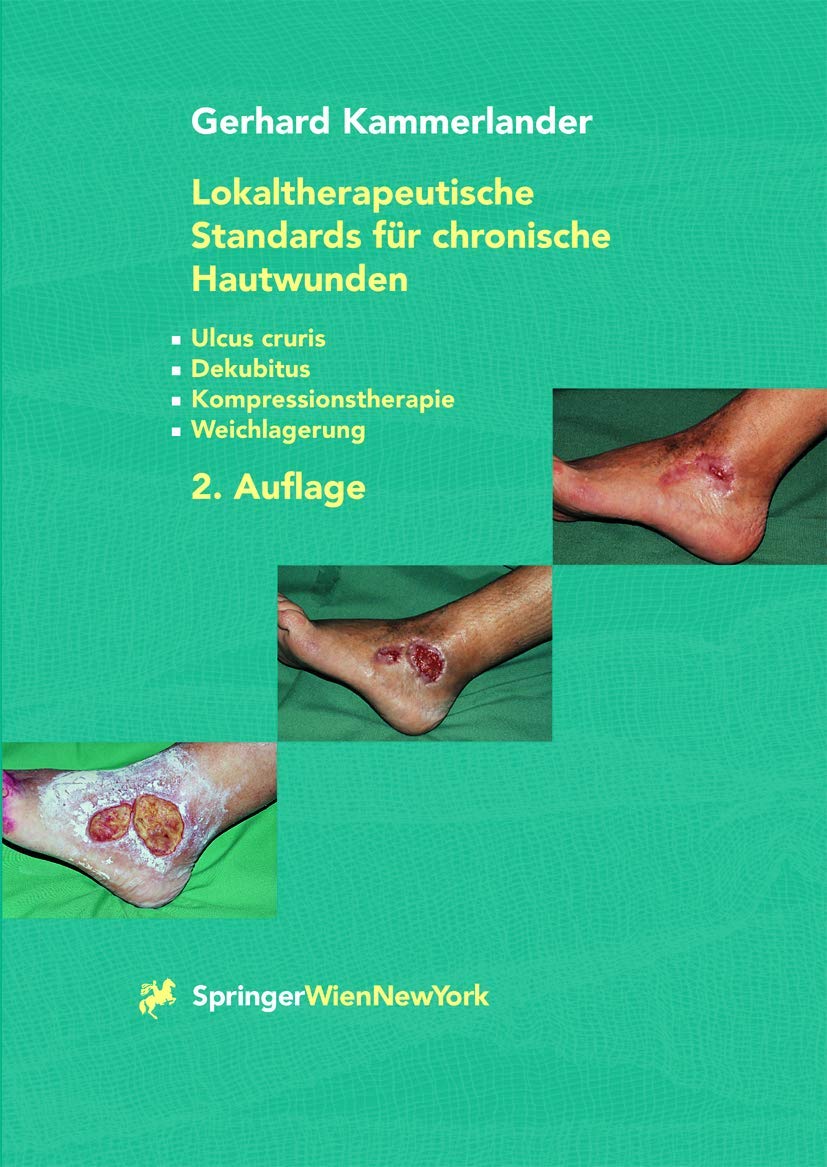 Lokaltherapeutische Standards für chronische Hautwunden: Ulcus cruris - Dekubitus - Kompressionstherapie - Weichlagerung Medicine