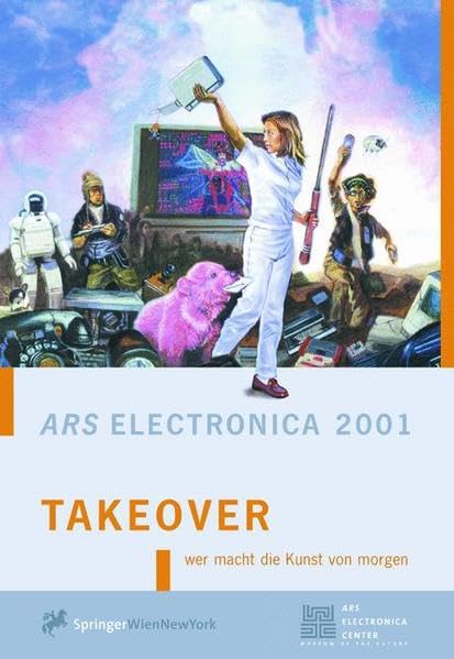 TAKEOVER: who's doing the art of tomorrow. wer macht die Kunst von morgen: Who's Doing the Art of Tomorrow? - Ars Electronica 2001 Mathematics