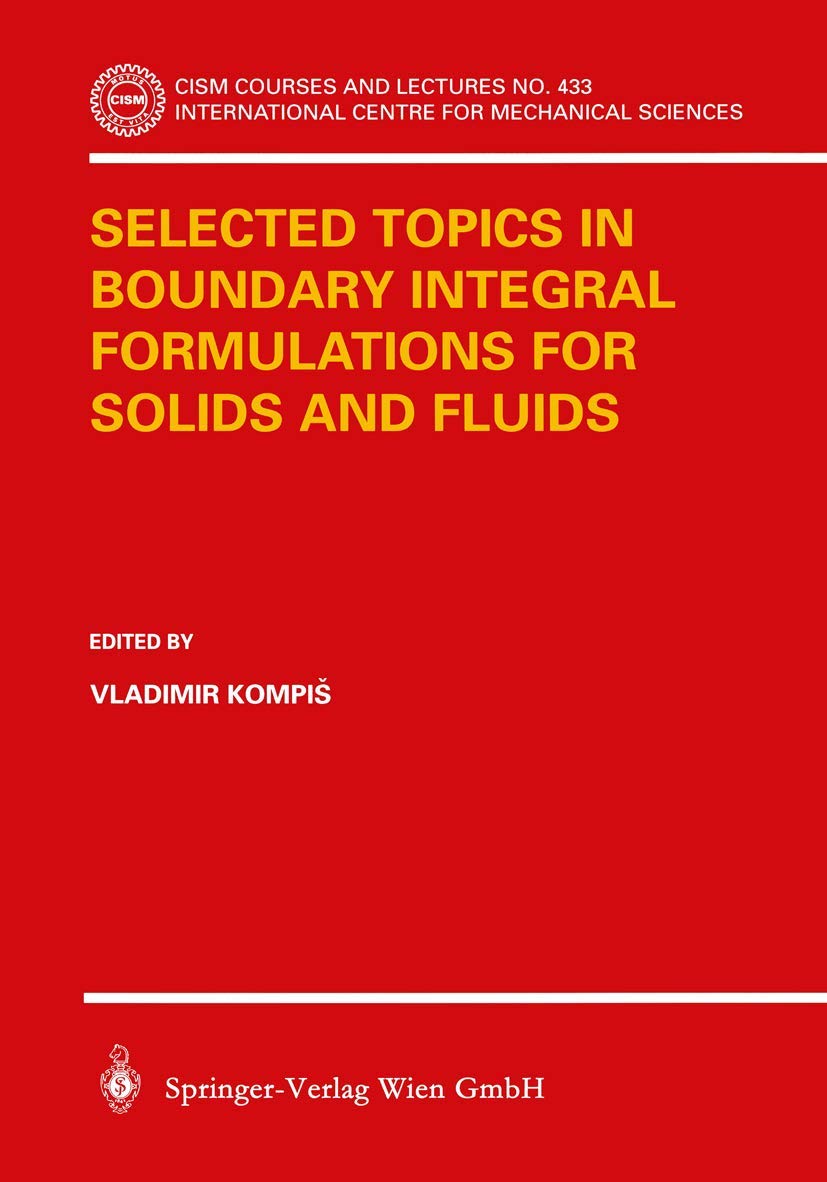 Selected Topics in Boundary Integral Formulations for Solids and Fluids book