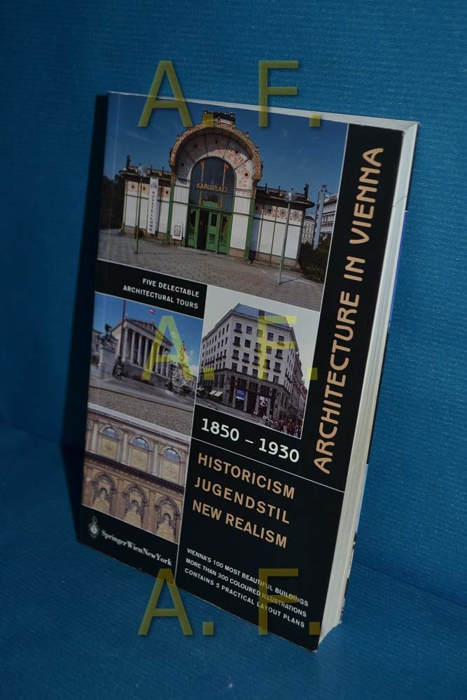 Architecture in Vienna 1850 to 1930: Historicism – Jugendstil – New Realism Architecture