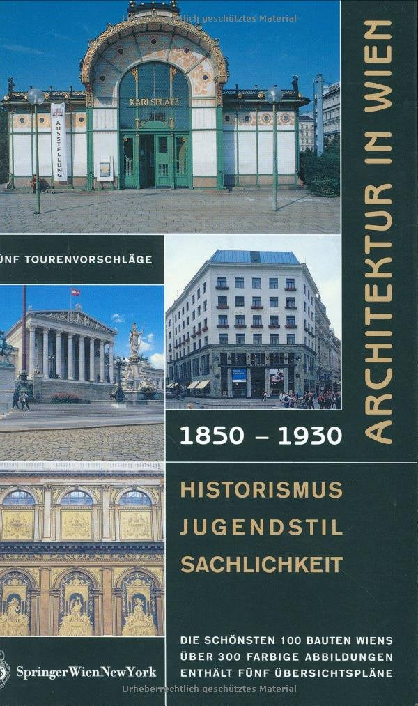 Architektur in Wien 1850 bis 1930: Historismus – Jugendstil – Sachlichkeit Architecture