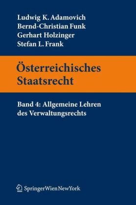 Österreichisches Staatsrecht: Band 4: Allgemeine Lehren des Verwaltungsrechts (Springers Kurzlehrbucher Der Rechtswissenschaft) Law