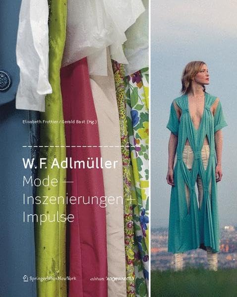 W. F. Adlmüller Mode - Inszenierungen + Impulse (Edition Angewandte) Architecture