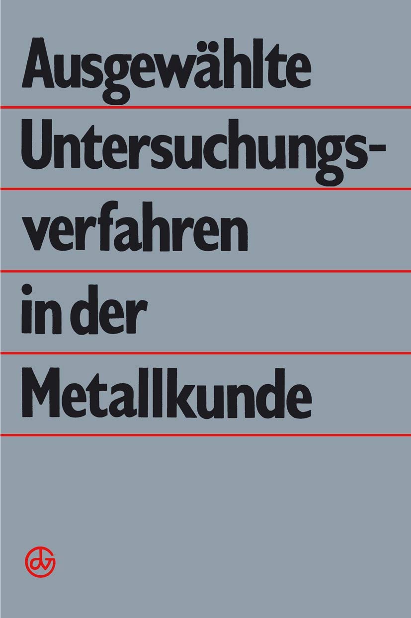 Ausgewählte Untersuchungsverfahren in der Metallkunde Business & Technology